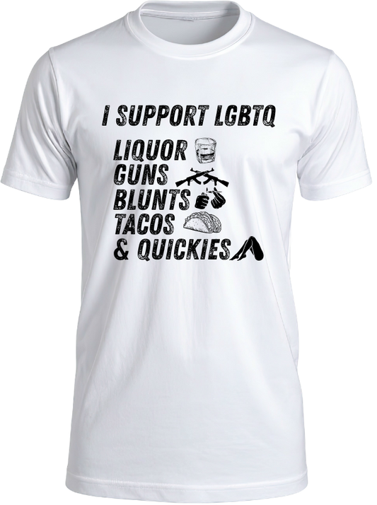Funny I Support LGBTQ Shirt | Liquor Guns Blunts Tacos Quickies Graphic Tee | Gag Gift T-Shirt
