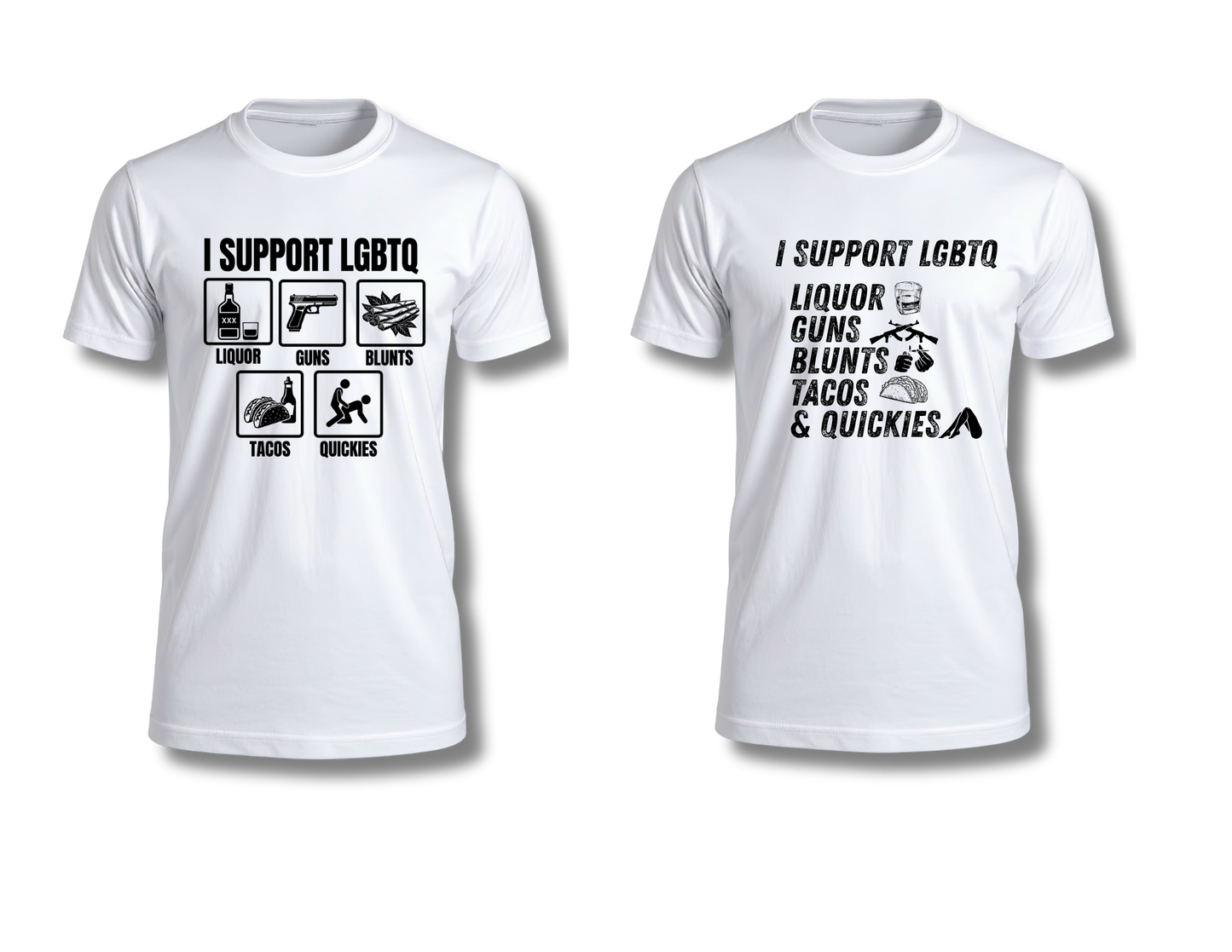 Funny I Support LGBTQ Shirt | Liquor Guns Blunts Tacos Quickies Graphic Tee | Gag Gift T-Shirt