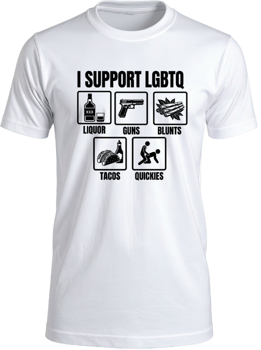 Funny I Support LGBTQ Shirt | Liquor Guns Blunts Tacos Quickies Graphic Tee | Gag Gift T-Shirt