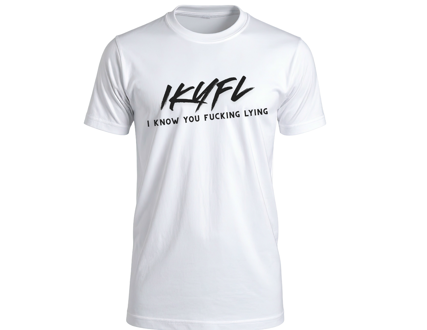 IKYFL (I Know You Fucking Lying) Tee