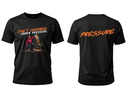 Don’t Crumble Under Pressure Tee